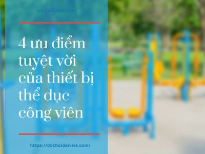 4 ưu điểm tuyệt vời của thiết bị thể dục công viên