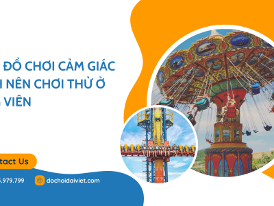 Top 5 đồ chơi cảm giác mạnh nên chơi thử ở công viên