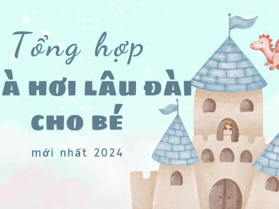 Tổng hợp những mẫu nhà hơi lâu đài cho bé mới nhất 2024